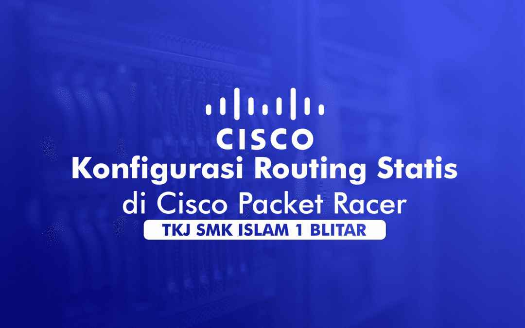 Konfigurasi Routing Statis di Cisco Packet Tracer